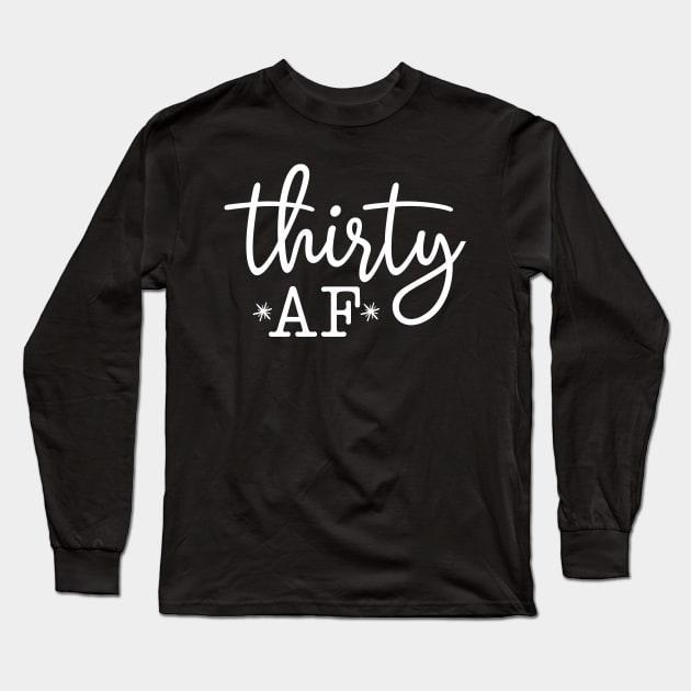 Thirty AF Long Sleeve T-Shirt by BBbtq